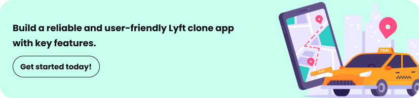 7 Essential Features Your Lyft Clone App Must Have